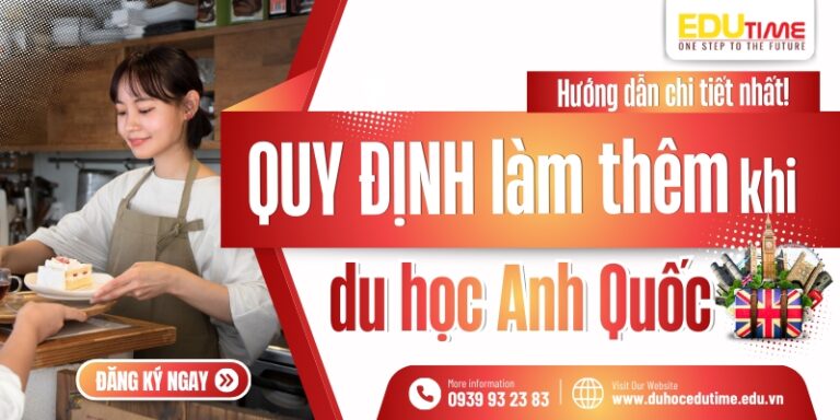 Quy định làm thêm du học Anh: Hướng dẫn chi tiết nhất!