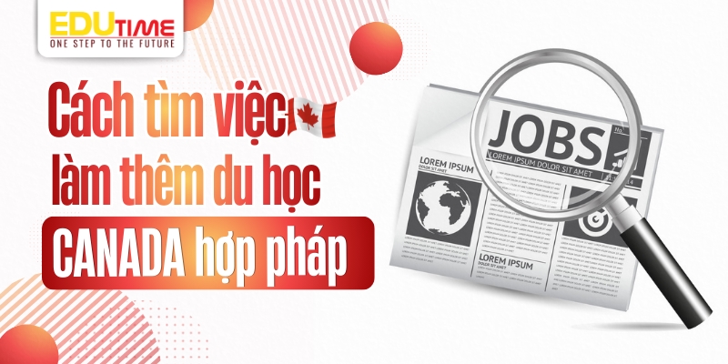 Cách tìm việc làm thêm du học Canada hợp pháp cách tìm việc làm thêm du học canada hợp pháp