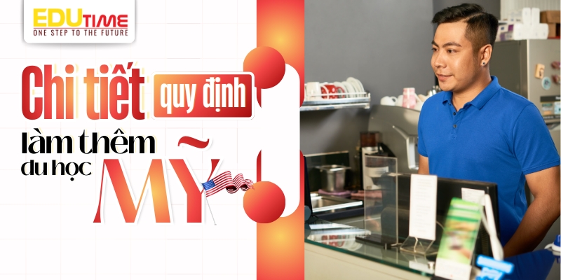 chi tiết quy định làm thêm du học mỹ