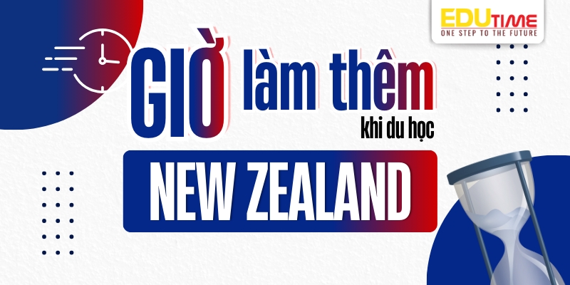 Giờ làm thêm du học New Zealand tối đa mới nhất giờ làm thêm du học new zealand tối đa mới nhất