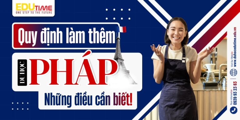 Quy định làm thêm du học Pháp: Những điều cần biết!