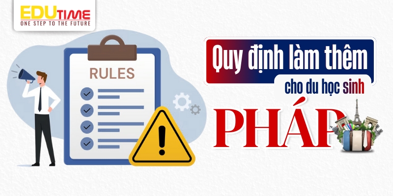 quy định làm thêm cho du học sinh pháp chi tiết