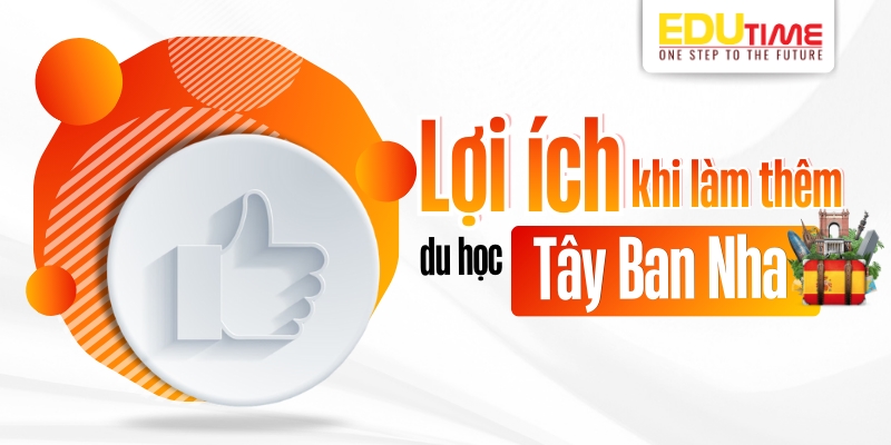 lợi ích khi làm thêm du học tây ban nha