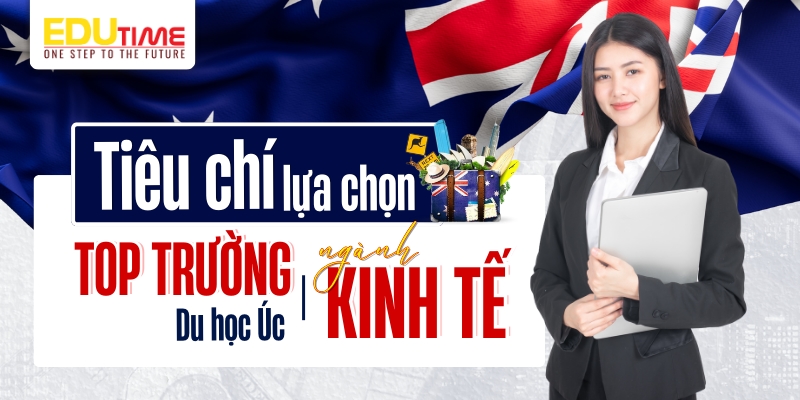 tiêu chí lựa chọn top trường du học úc ngành kinh tế