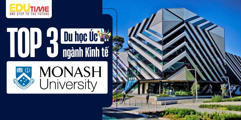 top 3 trường du học úc ngành kinh tế đại học monash university