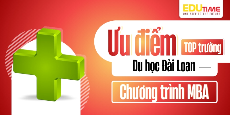 ưu điểm của top trường du học đài loan chương trình mba
