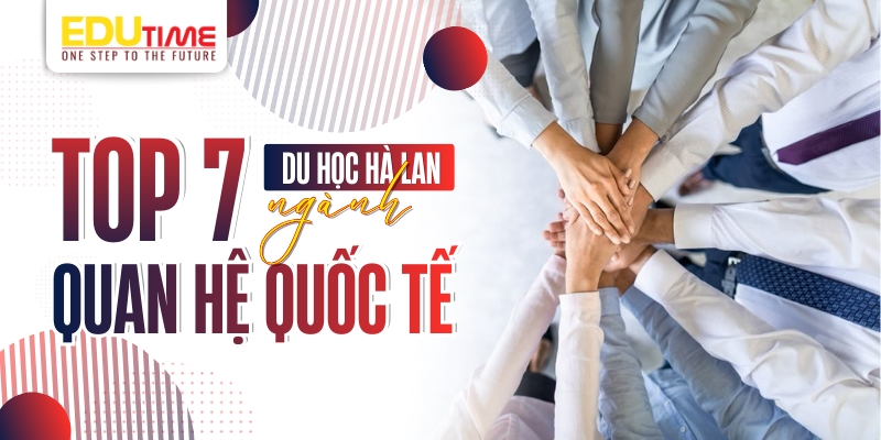 Top 7 ngành Quan hệ quốc tế top 7 ngành quan hệ quốc tế