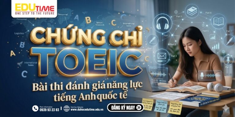 Chứng chỉ TOEIC: Bài thi đánh giá năng lực tiếng Anh!