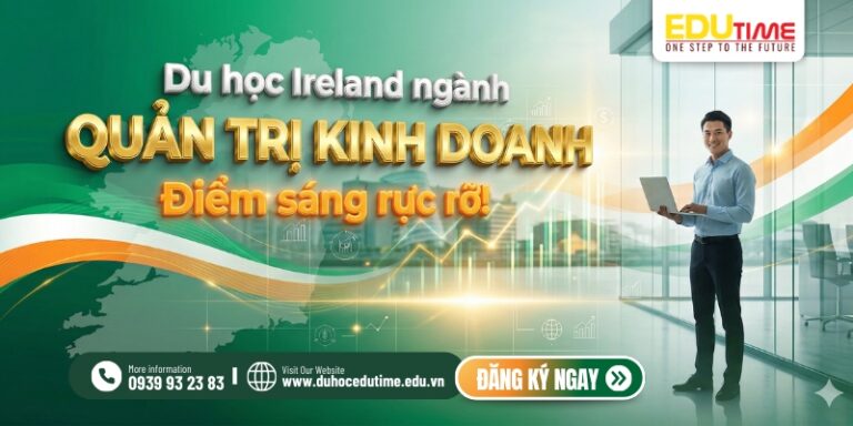 Du học Ireland ngành Quản trị Kinh doanh: Điểm sáng rực rỡ!