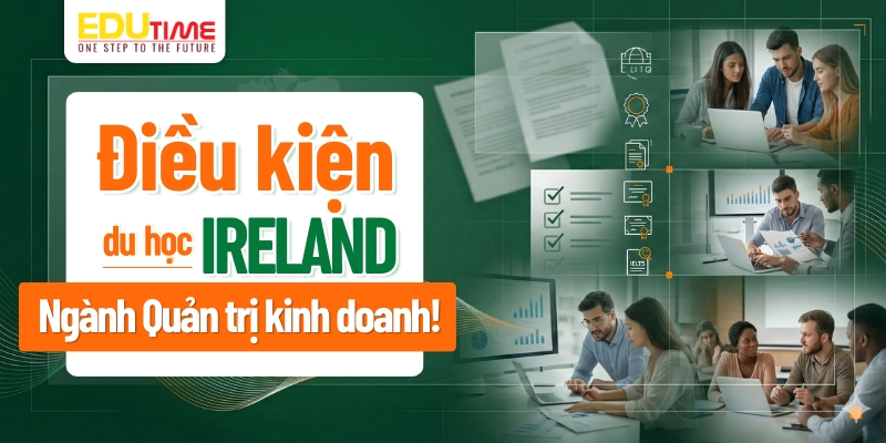 điều kiện để du học ireland ngành quản trị kinh doanh
