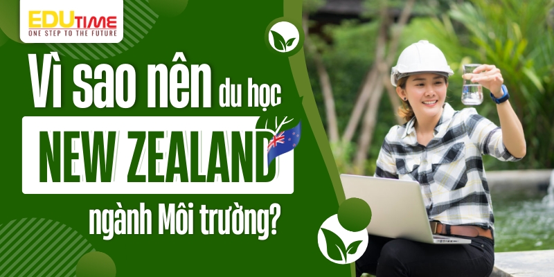 tại sao nên du học new zealand ngành môi trường?