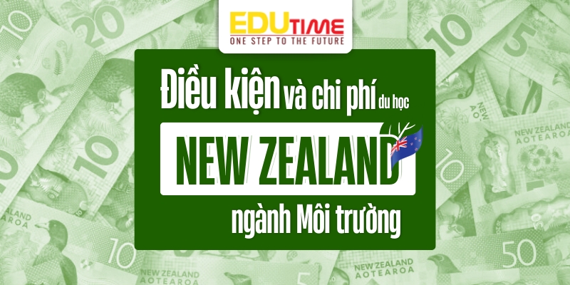 điều kiện và chi phí du học new zealand ngành môi trường
