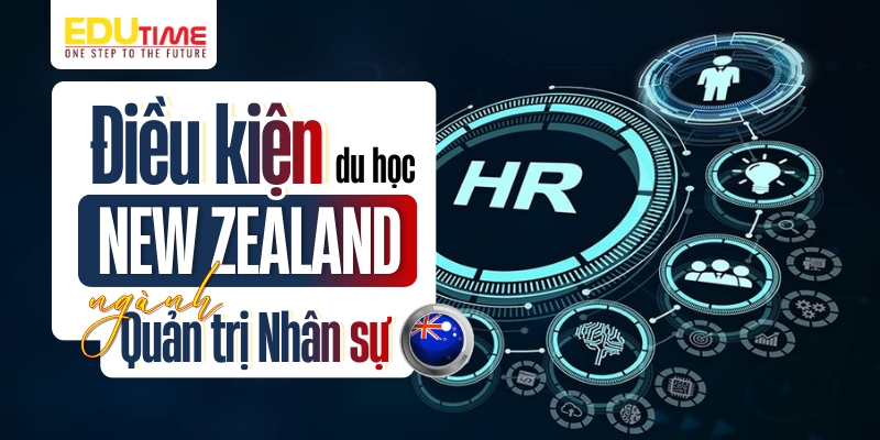 điều kiện để du học new zealand ngành quản trị nhân sự