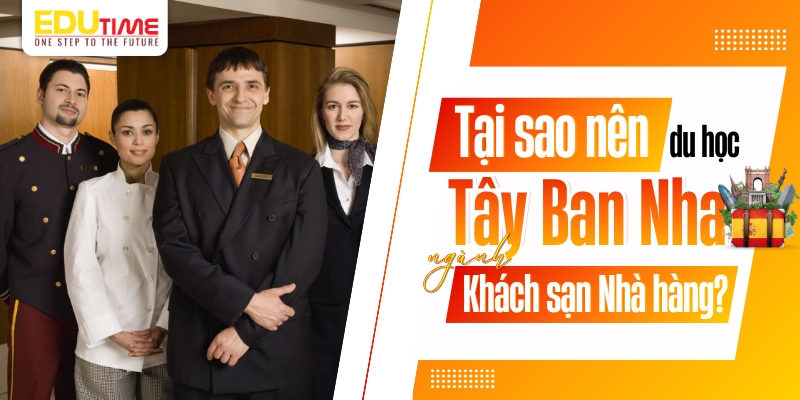 tại sao nên du học tây ban nha ngành khách sạn nhà hàng?