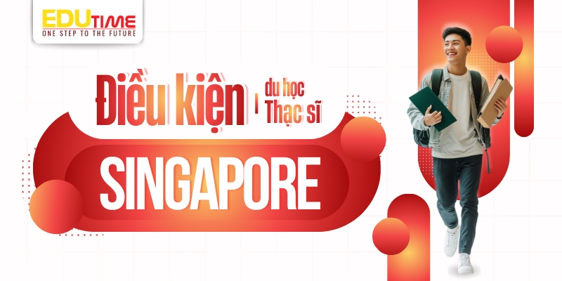 điều kiện du học thạc sĩ singapore