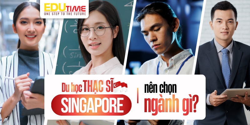 du học thạc sĩ singapore nên chọn ngành gì?