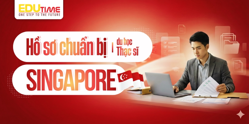 bộ hồ sơ chuẩn bị du học thạc sĩ singapore