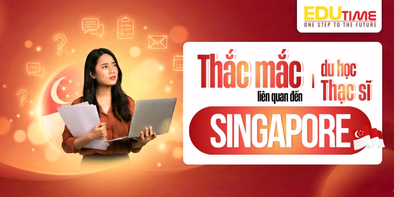 các thắc mắc liên quan du học thạc sĩ singapore