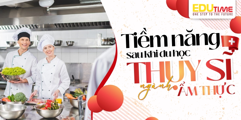Tiềm năng sau khi du học Thụy Sĩ ngành Ẩm thực tiềm năng sau khi du học thụy sĩ ngành ẩm thực