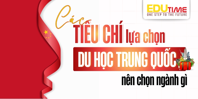 các tiêu chí lựa chọn du học trung quốc nên học ngành gì