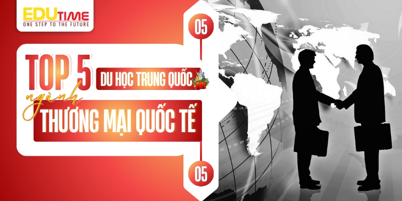 top 5 ngành kinh tế - thương mại quốc tế