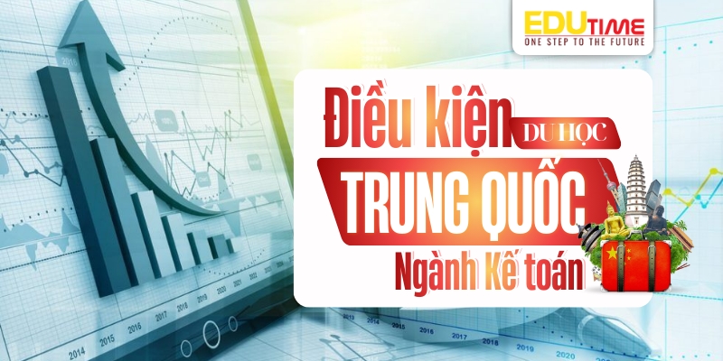 Điều kiện du học Trung Quốc ngành Kế toán điều kiện du học trung quốc ngành kế toán