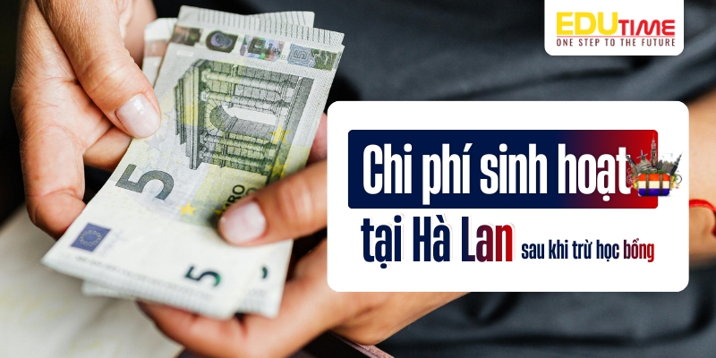 chi phí sinh hoạt tại Hà Lan sau khi trừ học bổng du học hà lan 2026