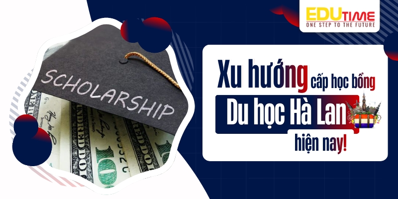 xu hướng cấp học bổng du học hà lan hiện nay