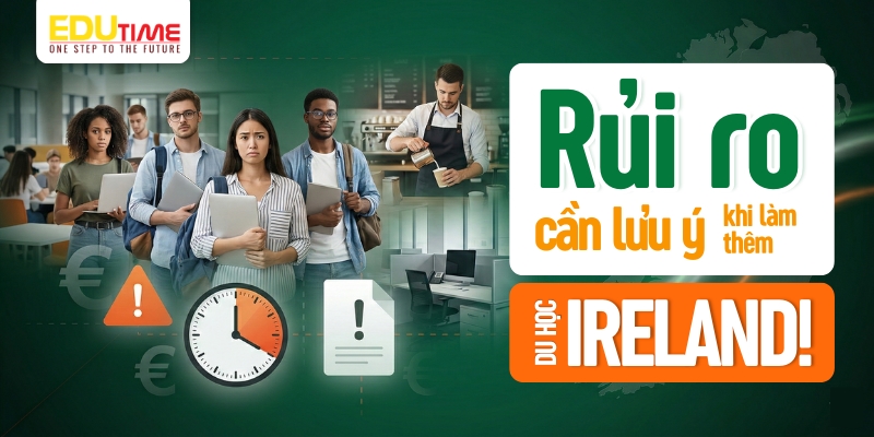 các rủi ro du học sinh cần lưu ý khi làm thêm du học ireland