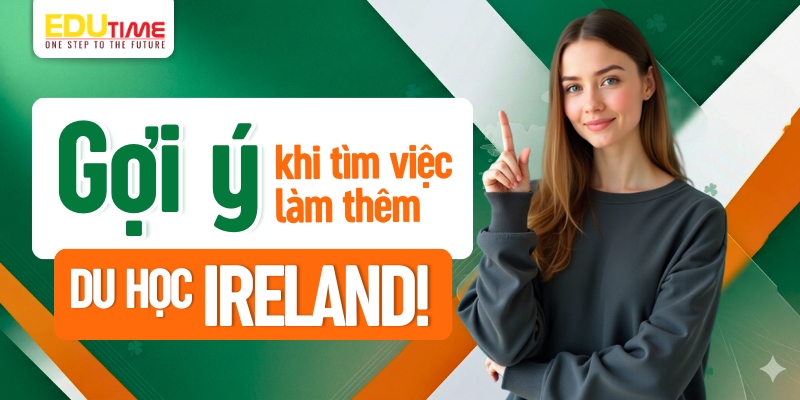 gợi ý cho sinh viên khi tìm việc làm thêm du học ireland