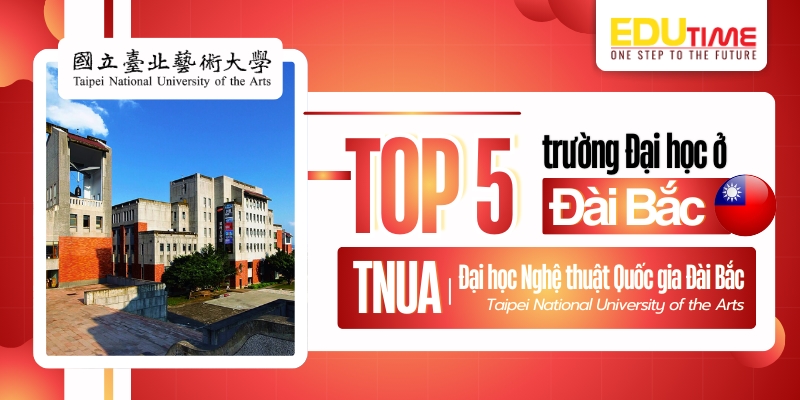 top 5 trường đại học ở đài bắc - đại học taipei national university of the arts tnua