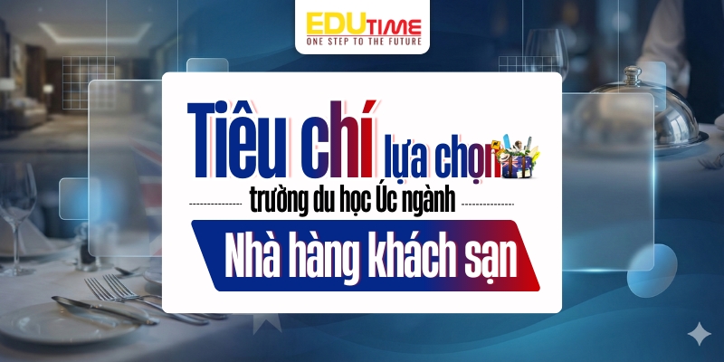 tiêu chí lựa chọn trường du học úc ngành nhà hàng khách sạn