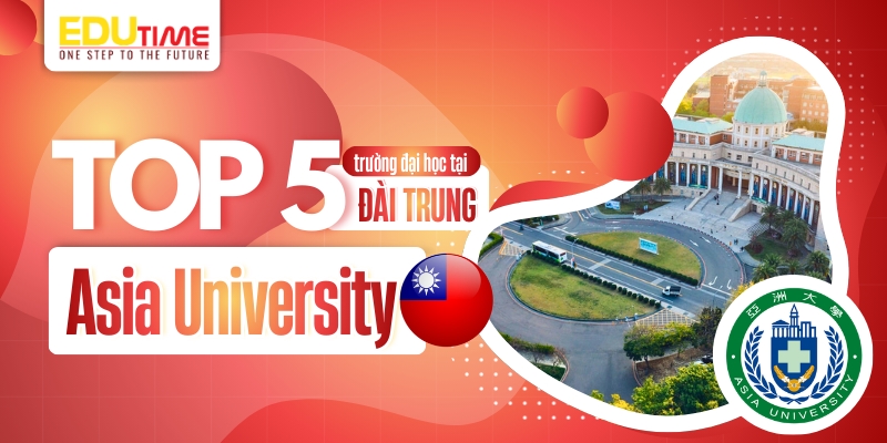 top 5 trường đại học ở đài trung - asia university