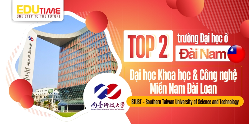 top 2 trường đại học ở đài nam - đại học khoa học & công nghệ miền nam đài loan stust