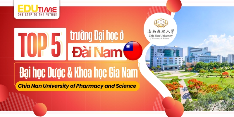 top 5 trường đại học ở đài nam - đại học dược & khoa học gia nam (cnu)