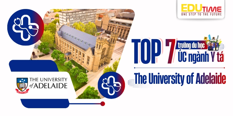 top 7 trường du học úc ngành y tá - the university of adelaide
