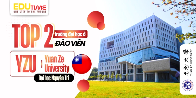 top 2 trường đại học ở đào viên - yuan ze university (yzu)