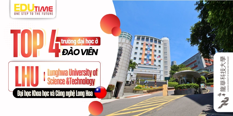 top 4 trường đại học ở đào viên - lunghwa university of science and technology (lhu)