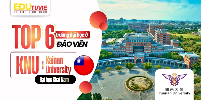top 6 trường đại học ở đào viên - kainan university (knu)