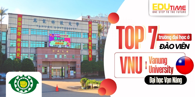 top 7 trường đại học ở đào viên - vanung university (vnu) - đại học vạn năng