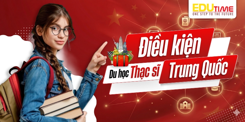 Chi tiết điều kiện du học Thạc sĩ Trung Quốc chi tiết điều kiện du học thạc sĩ trung quốc