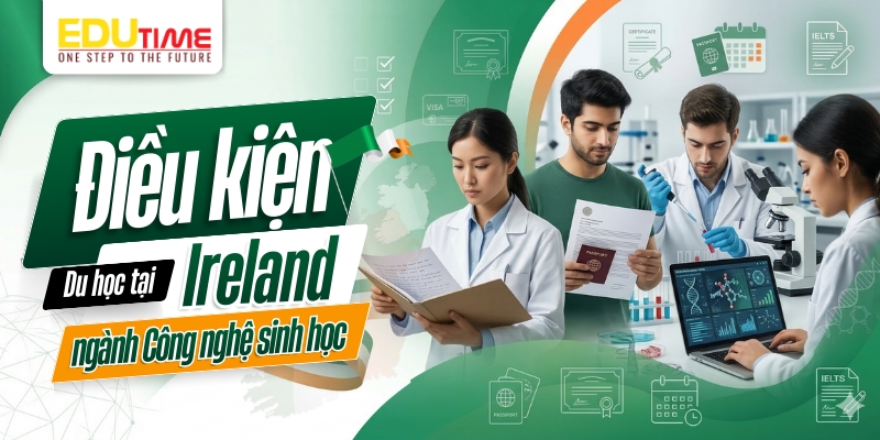 điều kiện du học ireland ngành công nghệ sinh học