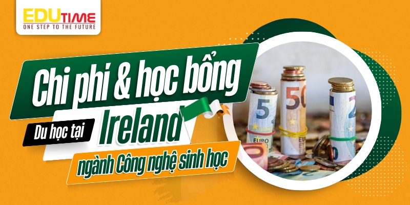 chi phí và học bổng du học ireland ngành công nghệ sinh học