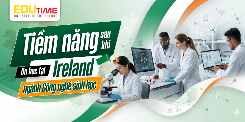 tiềm năng sau khi du học ireland ngành công nghệ sinh học