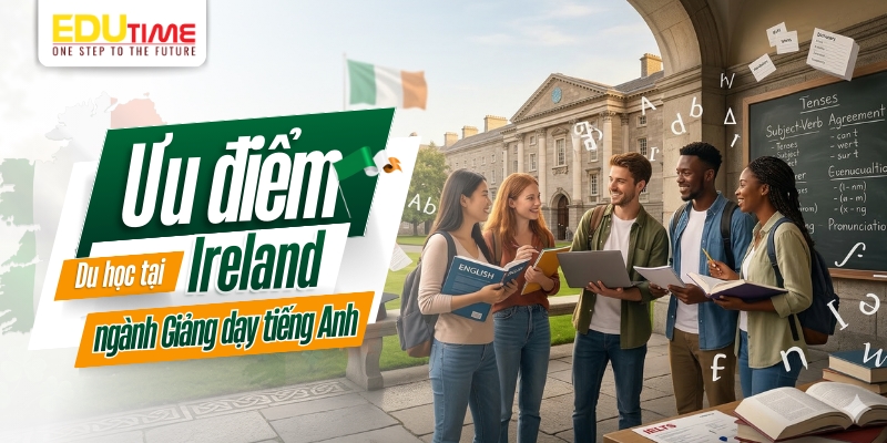 ưu điểm du học ireland ngành giảng dạy tiếng anh