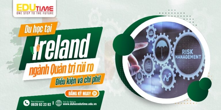 Du học Ireland ngành Quản trị rủi ro: Điều kiện và chi phí!
