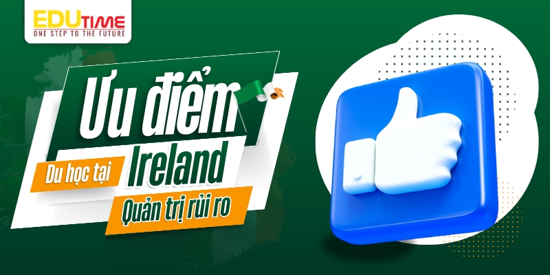 ưu điểm du học ireland ngành quản trị rủi ro