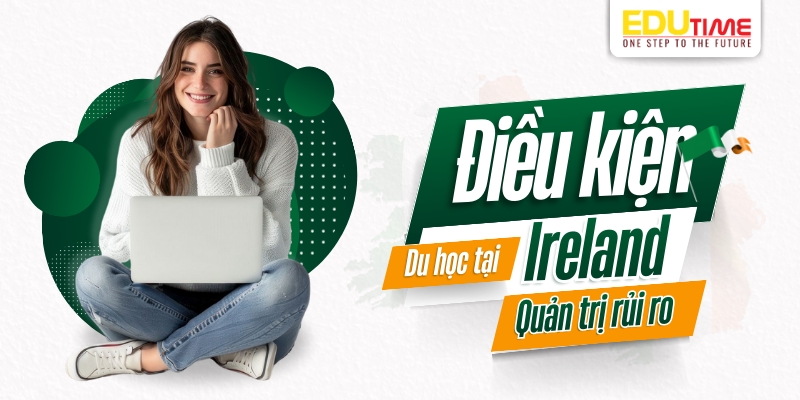 điều kiện du học ireland ngành quản trị rủi ro