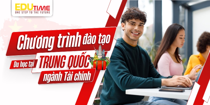 Chương trình đào tạo du học Trung Quốc ngành Tài chính chương trình đào tạo du học trung quốc ngành tài chính