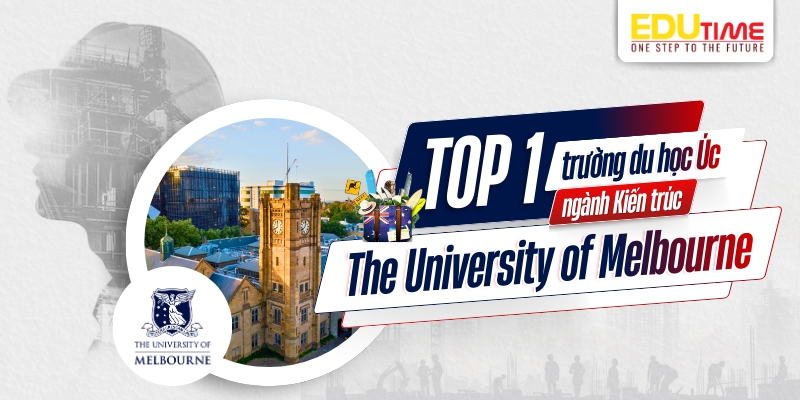 top 1 trường du học úc ngành kiến trúc - the university of melbourne (unimelb)